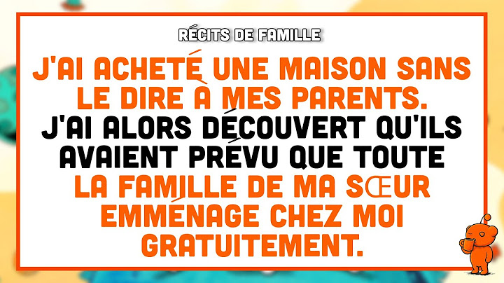 J'ai acheté ma maison en secret. Mes parents y prévoyaient l'emménagement gratuit de ma sœur.