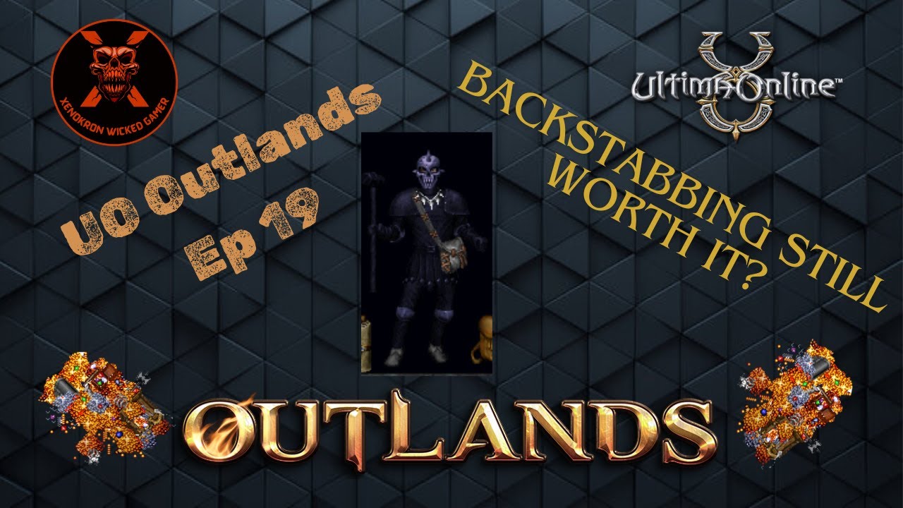 UO Outlands || Outlands Ep 35 Backstabbing Still Worth It?  