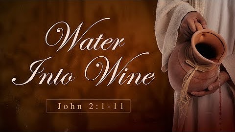 PHÉP LẠ THỨ NHẤT // CHÚA JESUS HÓA NƯỚC THÀNH RƯỢU (Giăng 2:1-11)