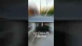 Just Listed! 1227 Grove Pl, Fullerton, CA 92831 | Lower Raymond Hills Home Tour