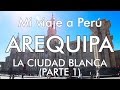 Mi viaje a Perú - 6 - Arequipa (parte 1)