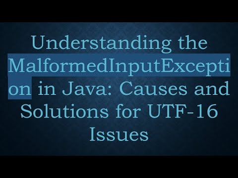 Understanding the MalformedInputException in Java: Causes and Solutions for UTF-16 Issues