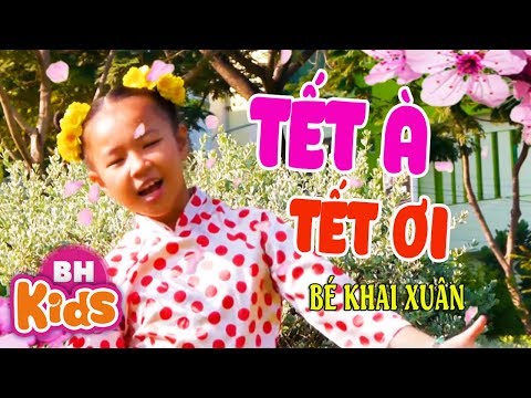 Tết À Tết Ơi ♫ Bé Khai Xuân ♫ Nhạc Tết Thiếu Nhi Vui Nhộn tại Xemloibaihat.com