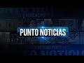 Punto Noticias 1ra emisión, 30 de junio del 2021