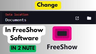 How To Change Data Location In FreeShow Software screenshot 1