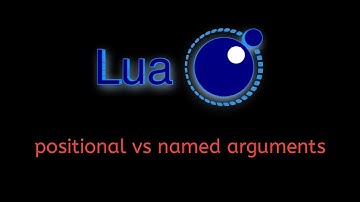 #57 Lua Tutorial: Understanding Positional vs Named Arguments