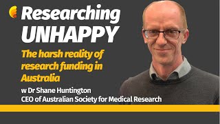 Researching Unhappy: The Harsh Reality of Research Funding in Australia | Dr Shane Huntington