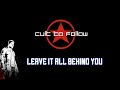 Cult To Follow - Leave It All Behind You [Lyric Video]