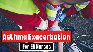 Asthma Exacerbation - Treatments Explained for New Emergency Nurses
