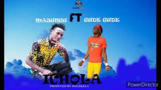 Gude gude ( Majungu Jilala ft Gude gude) -Ichola