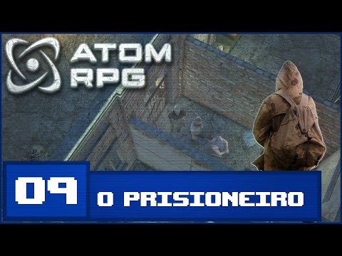 ATOM RPG : #09 - O PRISIONEIRO