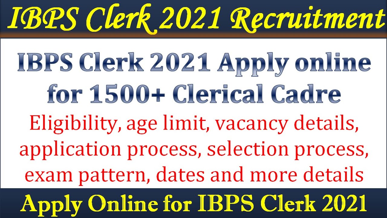 IBPS Clerk 2021 Notification | IBPS Clerk Vacancy | IBPS Clerk Recruitment 2021 | IBPS Clerk Exam