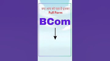 BCom Full Form | BCom ka full form kya hota hai | BCom kya hai