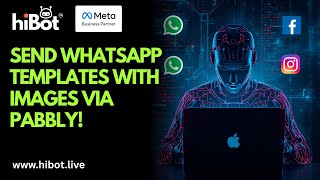 How To Send WhatsApp Templates Messages With Images Via Pabbly? | HiBot Tutorial
