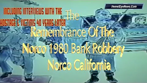 Remembrance of the Norco 80 Bank Robbery with Interview with hostage & victims 40 Yrs later