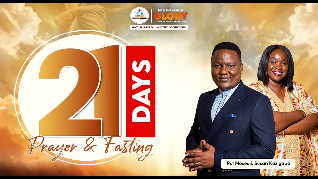 21 DAYS OF PRAYER AND FASTING HOSTED BY PASTOR MOSES & PASTOR SUSAN KAZIGABA - DAY 20
