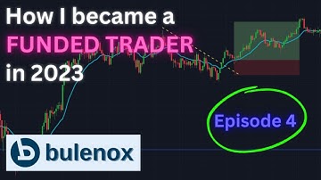EPISODE 4 | How I became a FUNDED TRADER in 2023 | BULENOX