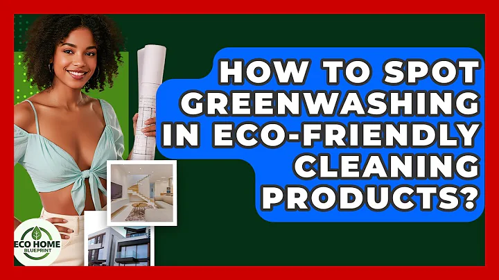 How To Spot Greenwashing In Eco-Friendly Cleaning Products? - Eco Home Blueprint