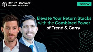 Elevate Your Return Stacks with the Combined Power of Managed Futures Trend & Carry Strategies