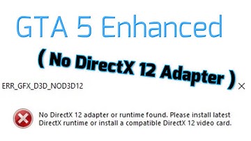 GTA 5 Enhanced ERR_GFX_D3D_NOD3D12 No DirectX 12 Adapter or runtime found Fix