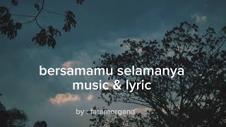 Bersamamu selamanya - music & lyric 