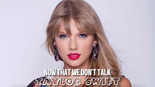 Taylor Swift - Now That We Don't Talk