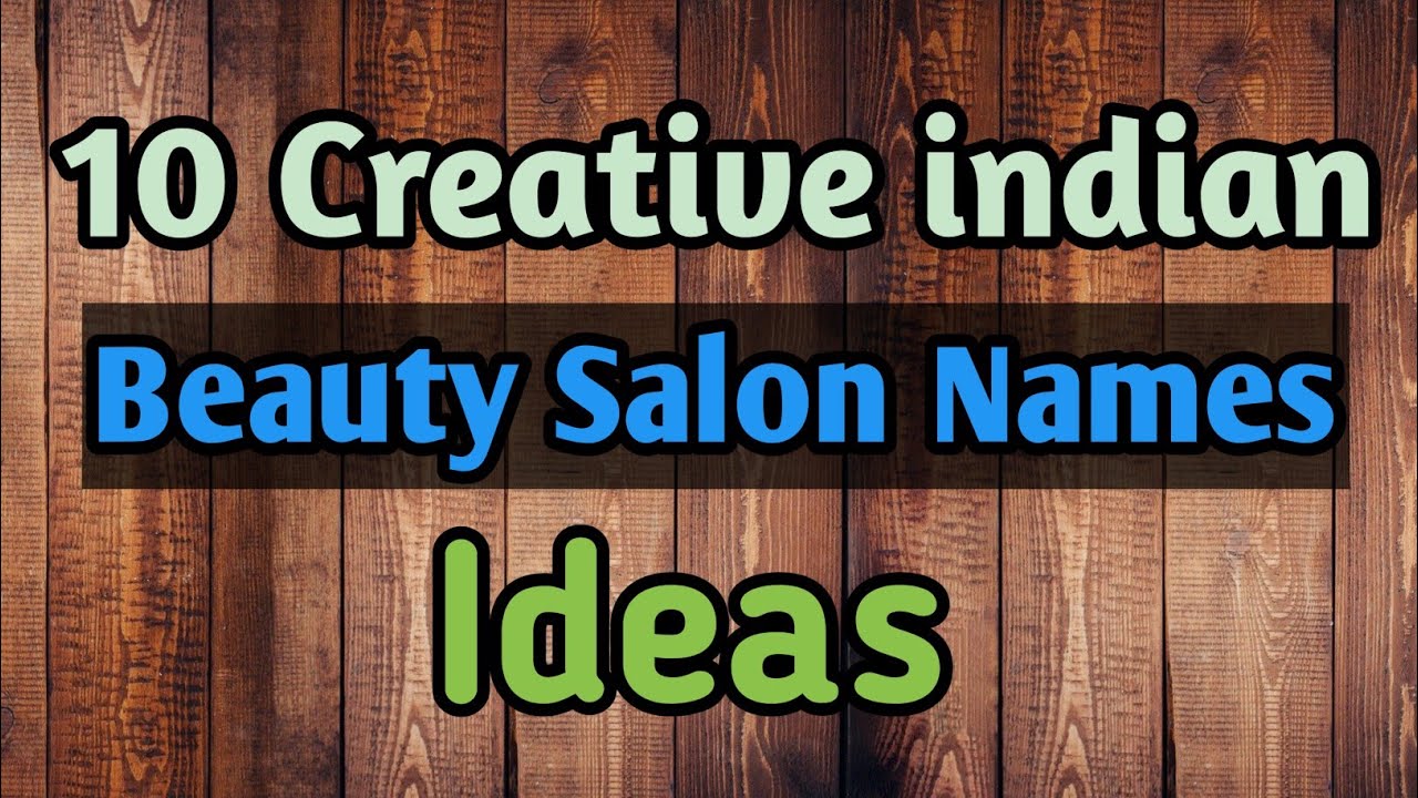 Beauty Salon Name Ideas 2022 |Beauty & Hair salon Names | Unique Salon  Names Hair| Beauty Spa| Nail - YouTube