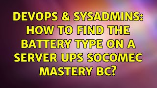 DevOps & SysAdmins: How to find the battery type on a server UPS Socomec Mastery BC?