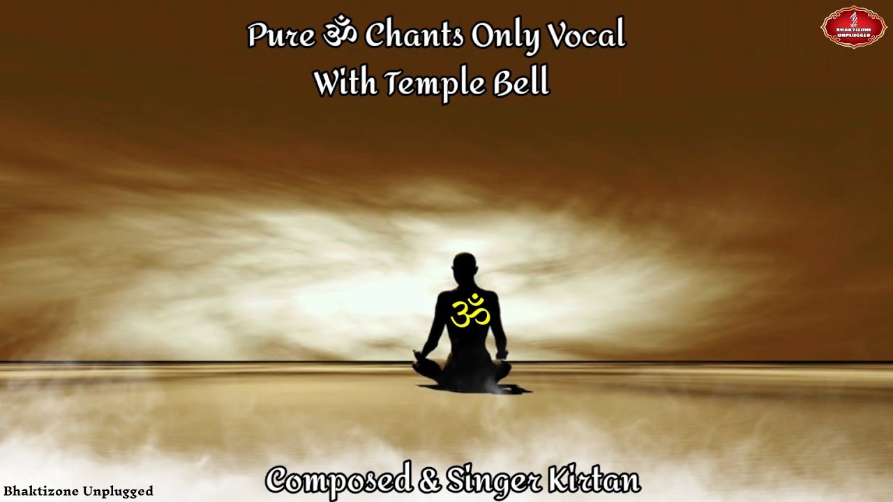 Pure Om Mantra With Only Bell Music Without Music Only Vocal Om Chants || Composed & Singer : Kirtan