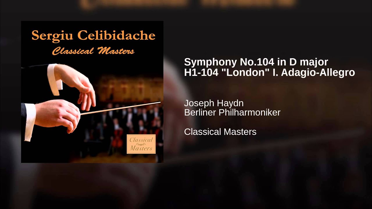 Symphony No.104 in D major H1-104 "London" I. Adagio-Allegro Symphony No.104 in D major H1-104 "London" I. Adagio-Allegro