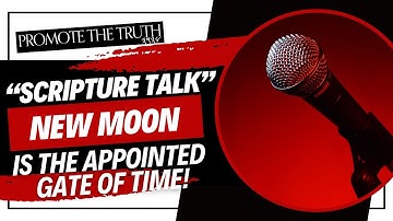 NEW MOON IS THE APPOINTED GATE OF TIME! (SCRIPTURE TALK)