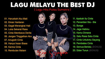 LAGU MELAYU - THE BEST DJ REMIX - Era Syaqira   //   Lagu Sumatra
