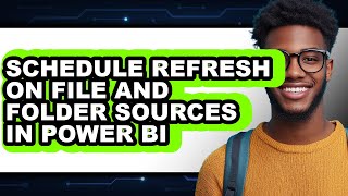 How to Schedule Refresh on File & Folder Sources in Power BI (UPDATED)