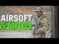 5 MITOS DEL AIRSOFT - El Nº5 es real?