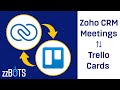 How to 2-Way Sync Zoho CRM Meetings With Trello | zzBots