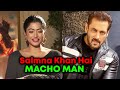 Salman Khan है Macho Man, Rashmika Mandanna ने कही बड़ी बात