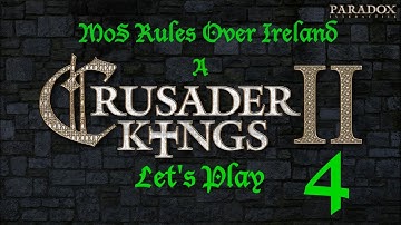 MoS Rules Over Ireland, a Crusader Kings 2 LP (Part 4)