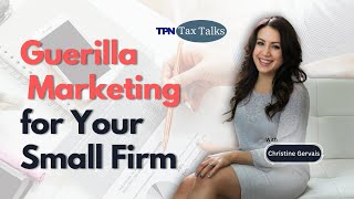 TPN Tax Talks | Guerilla Marketing for your Small Firm