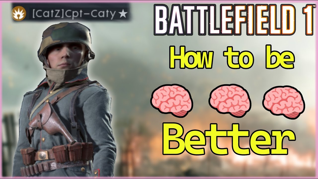 How to be better than 99% of Players - Battlefield 1