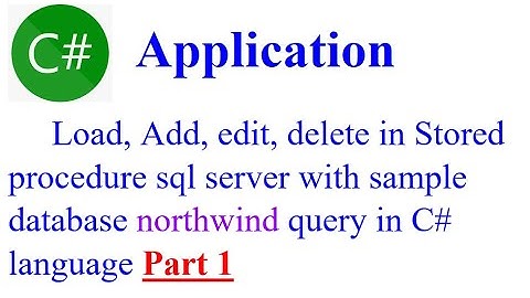 Load data in Stored procedure SQL server with sample database Northwind query in C# language Part 1