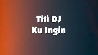 Titi Dj  Ku Ingin  Wow Lirik
