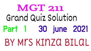 MGT211 Grand Quiz Part 1( 30 june 2021)| Education World| Kinza Bilal