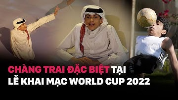 Chàng trai đại sứ mắc căn bệnh hiếm gặp tại lễ khai mạc World Cup 2022