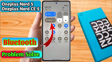 oneplus nord 5 bluetooth problem, oneplus nord 5 bluetooth connect problem