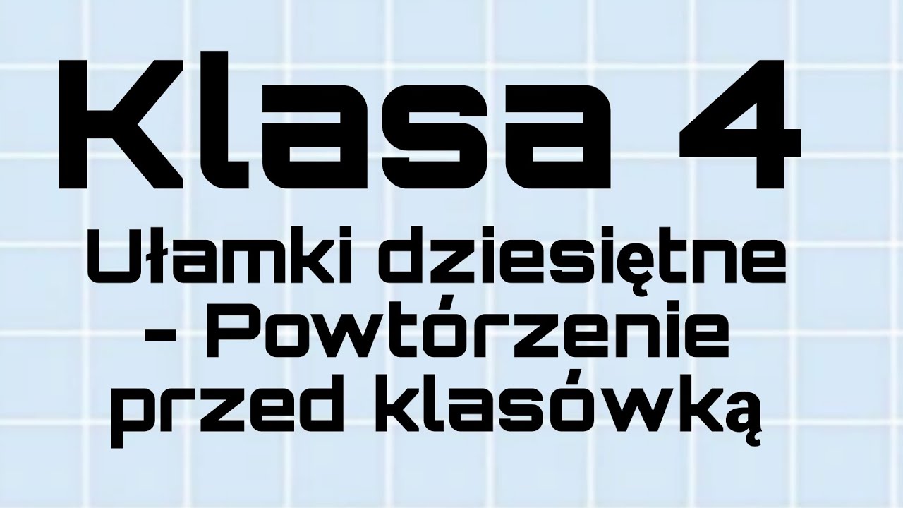 Publio.pl Sprawdzian Kl 4 Ułamki Dziesiętne - Matematyka - Klasa 4 - Ułamki dziesiętne - Powtórzenie przed klasówką
