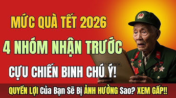 Tết 2026: Mức Quà Cựu Chiến Binh Tăng Cao – 4 Nhóm Này Được Nhận Trước!
