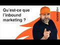 Dfinition inbound marketing et pourquoi utiliser une stratgie inbound marketing 