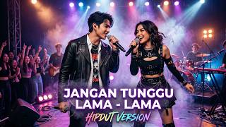 Jangan Tunggu Lamalama cici Faramida  Hipdut Trendy Version