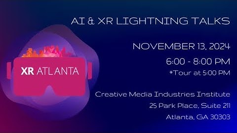 XR and AI Lightening Talks - XR Atlanta and CMII