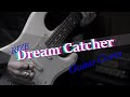 RIZE - Dream Catcher (guitar cover ,Instrumental ver)
